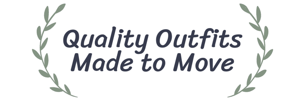 Quality Outfits Made to Move